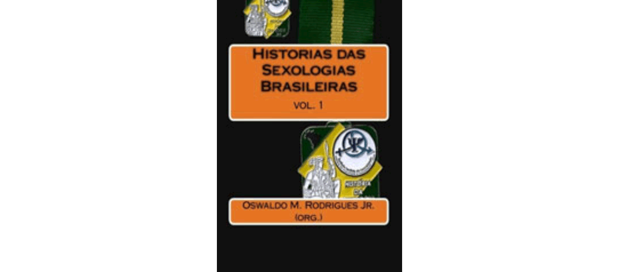 Histórias das Sexologias Brasileiras (Volume 1)